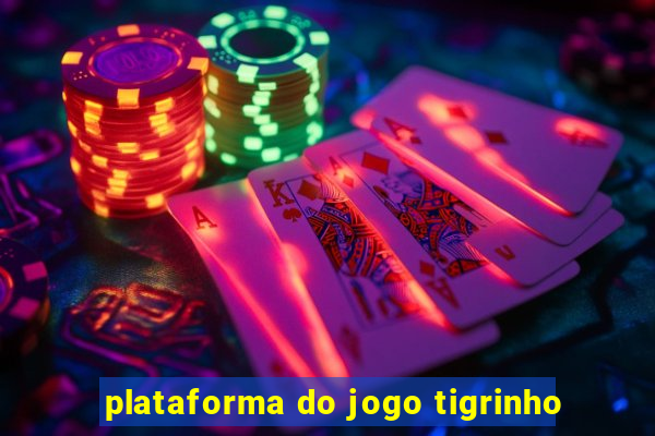 plataforma do jogo tigrinho